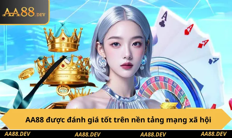 AA88 được đông đảo người chơi đánh giá tốt trên nền tảng mạng xã hội