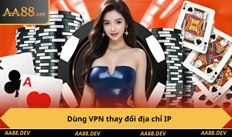 Dùng VPN thay đổi địa chỉ IP