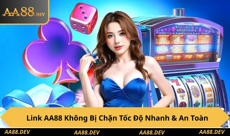 Link AA88 Không Bị Chặn Tốc Độ Nhanh & An Toàn 2025