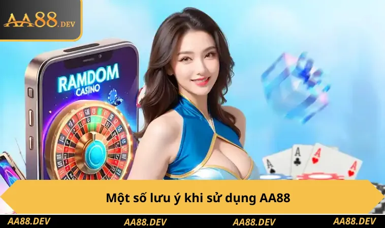 Một số lưu ý khi sử dụng AA88