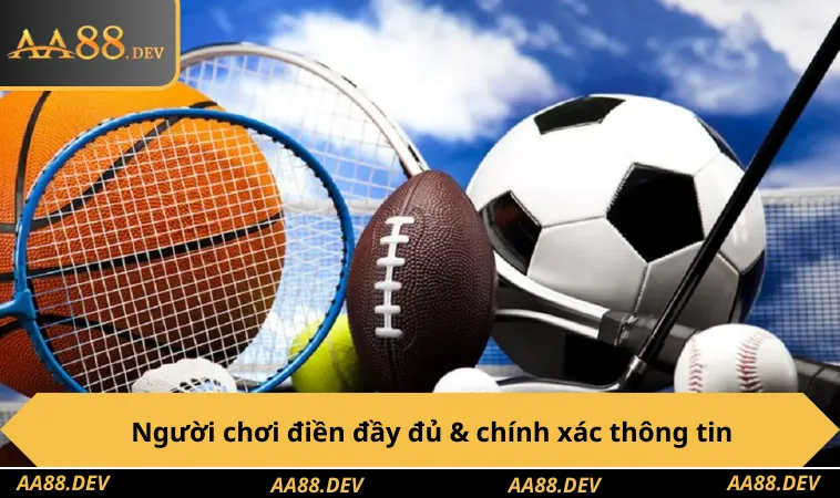 Người chơi điền đầy đủ & chính xác thông tin