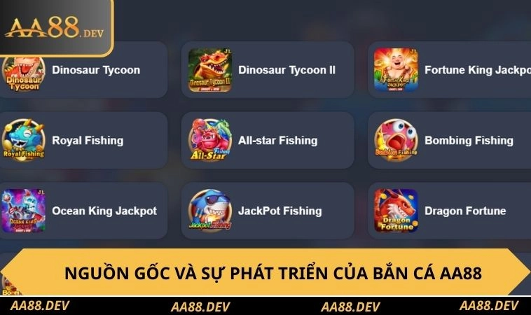 Nguồn gốc và sự phát triển của bắn cá AA88