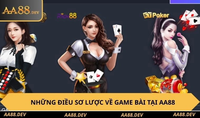 Những điều sơ lược về game bài tại AA88